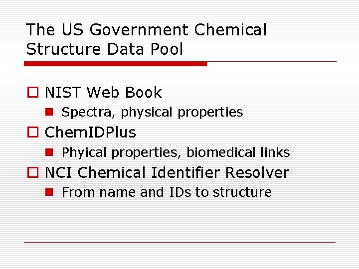 The US Government Chemical Structure Data Pool o NIST Web Book n Spectra, physical