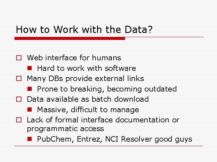 How to Work with the Data? o Web interface for humans n Hard to