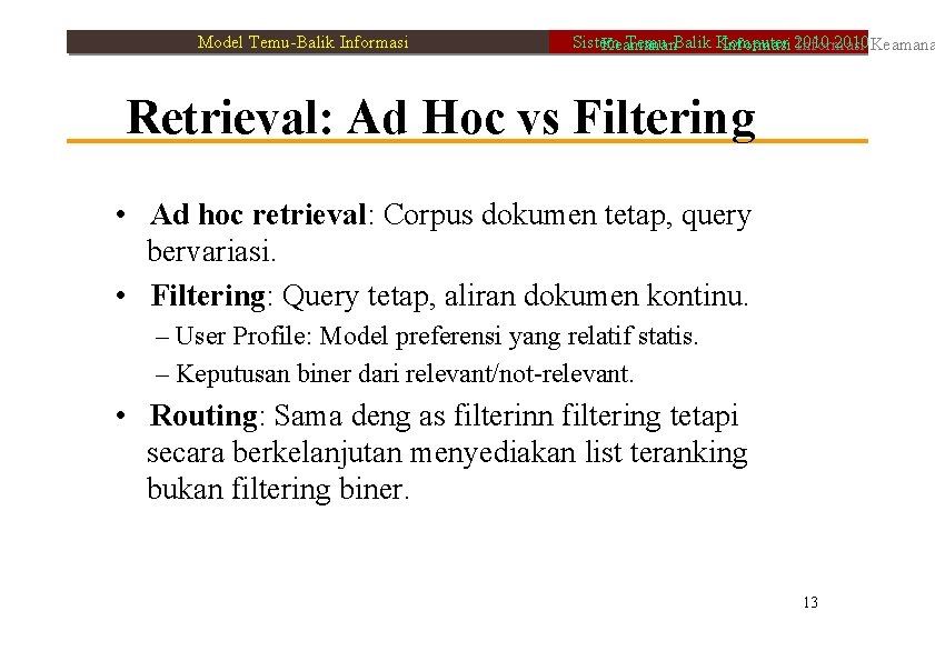 Model Temu-Balik Informasi Sistem Temu-Balik Komputer 2010 Keamanan Informasi 2010 Informasi Retrieval: Ad Hoc