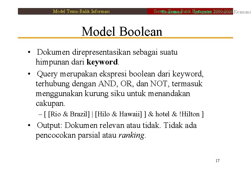 Model Temu-Balik Informasi Sistem Temu-Balik Komputer 2010 Keamanan Informasi 2010 Informasi Model Boolean •