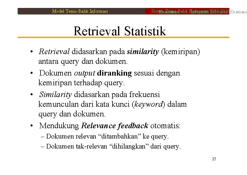 Model Temu-Balik Informasi Sistem Temu-Balik Komputer 2010 Keamanan Informasi 2010 Informasi Retrieval Statistik •