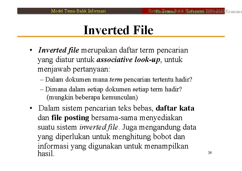 Model Temu-Balik Informasi Sistem Temu-Balik Komputer 2010 Keamanan Informasi 2010 Informasi Inverted File •