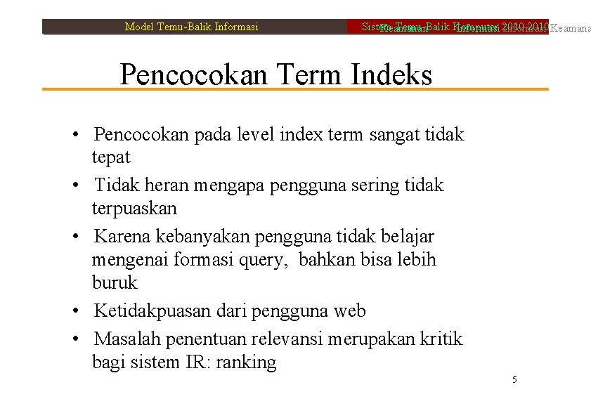 Model Temu-Balik Informasi Sistem Temu-Balik Komputer 2010 Keamanan Informasi 2010 Informasi Pencocokan Term Indeks