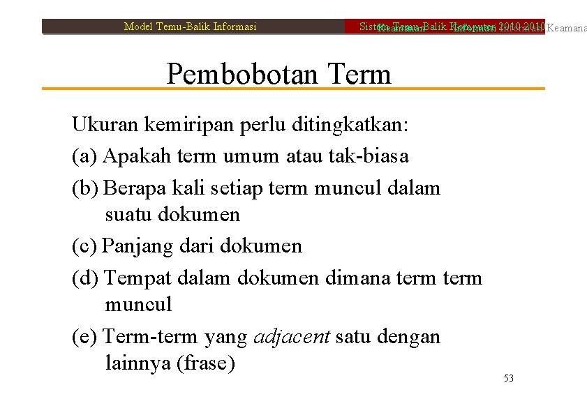 Model Temu-Balik Informasi Sistem Temu-Balik Komputer 2010 Keamanan Informasi 2010 Informasi Pembobotan Term Ukuran