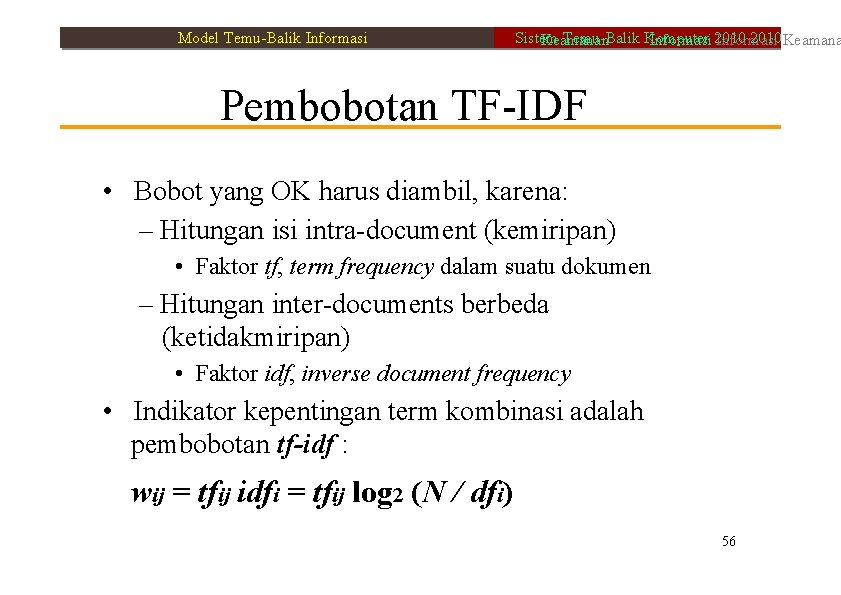 Model Temu-Balik Informasi Sistem Temu-Balik Komputer 2010 Keamanan Informasi 2010 Informasi Pembobotan TF-IDF •