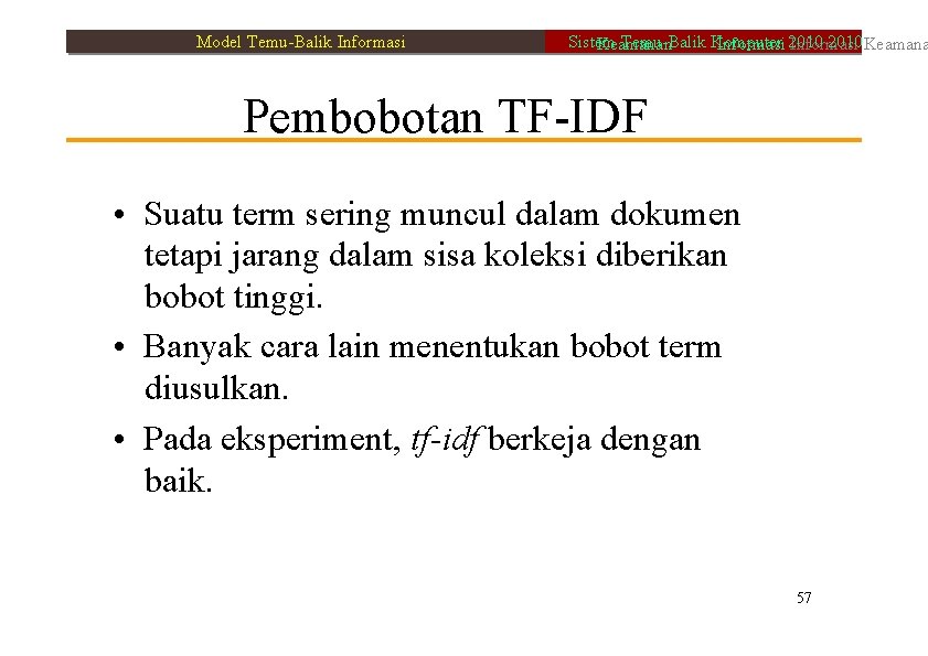 Model Temu-Balik Informasi Sistem Temu-Balik Komputer 2010 Keamanan Informasi 2010 Informasi Pembobotan TF-IDF •