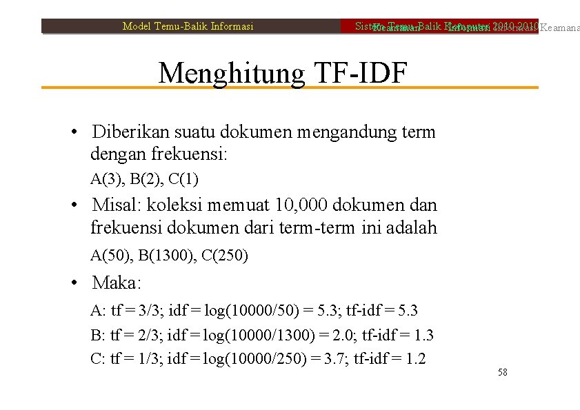 Model Temu-Balik Informasi Sistem Temu-Balik Komputer 2010 Keamanan Informasi 2010 Informasi Menghitung TF-IDF •