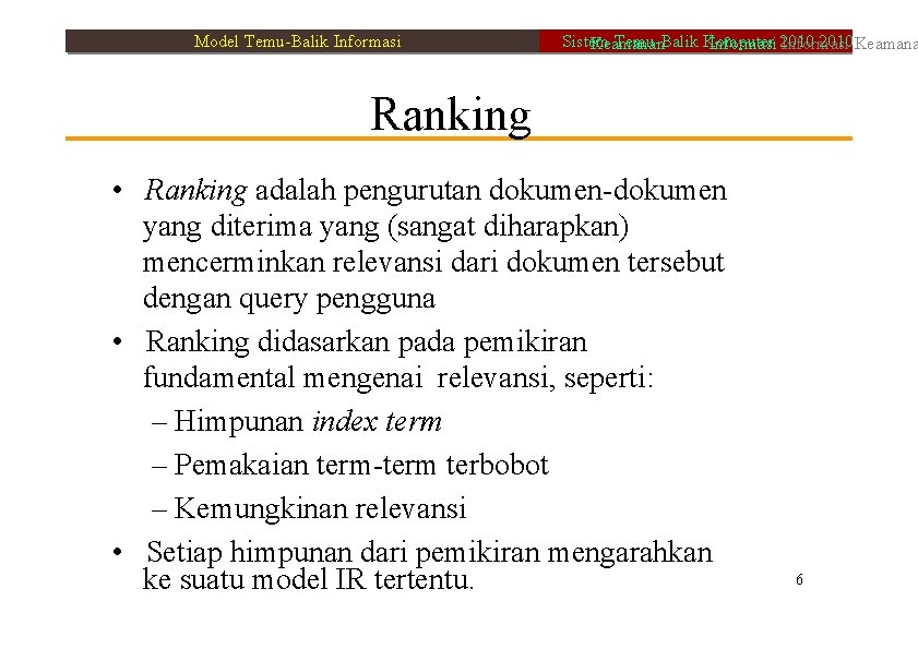 Model Temu-Balik Informasi Sistem Temu-Balik Komputer 2010 Keamanan Informasi 2010 Informasi Ranking • Ranking