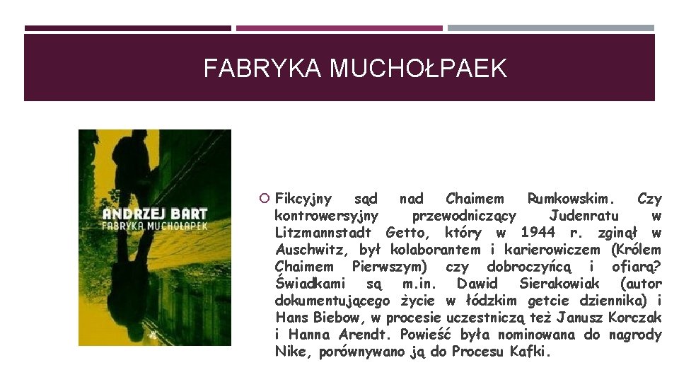 FABRYKA MUCHOŁPAEK Fikcyjny sąd nad Chaimem Rumkowskim. Czy kontrowersyjny przewodniczący Judenratu w Litzmannstadt Getto,