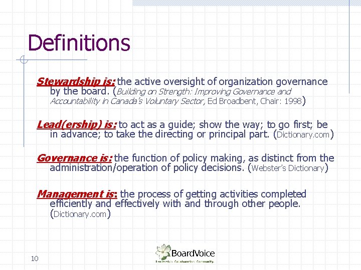 Definitions Stewardship is: the active oversight of organization governance by the board. (Building on