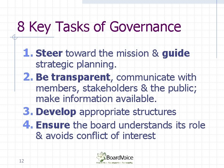 8 Key Tasks of Governance 1. Steer toward the mission & guide strategic planning.