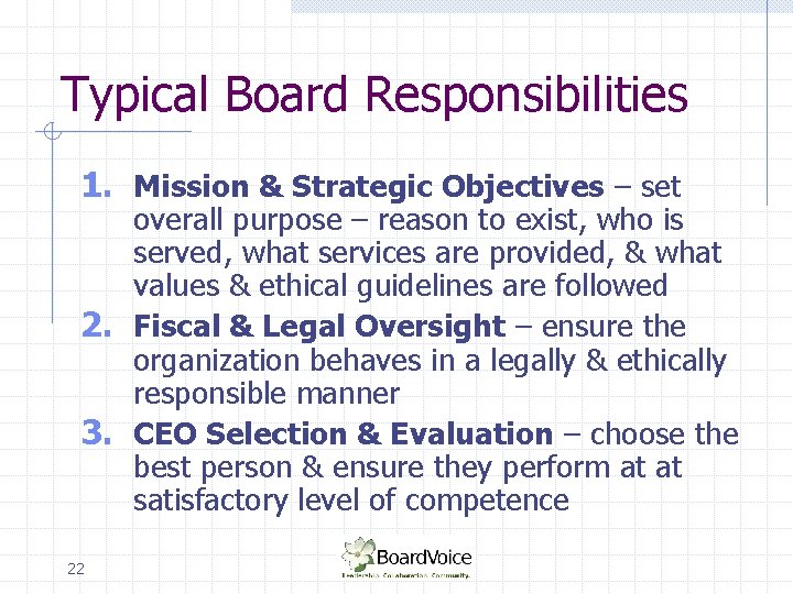 Typical Board Responsibilities 1. Mission & Strategic Objectives – set overall purpose – reason