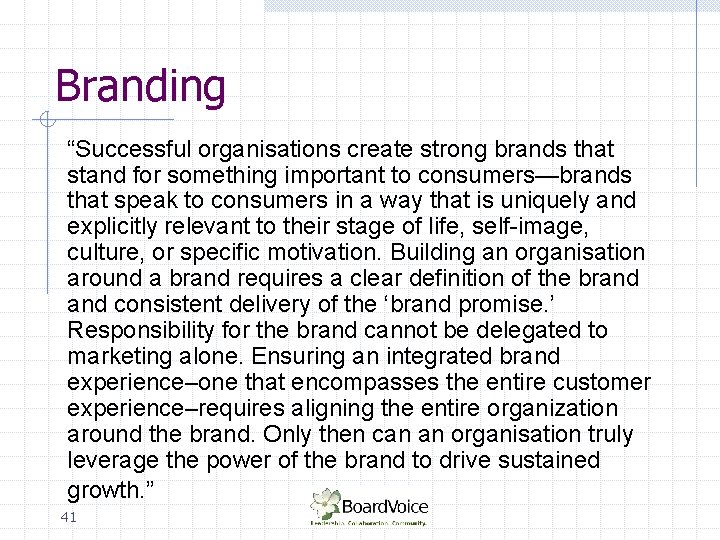 Branding “Successful organisations create strong brands that stand for something important to consumers—brands that