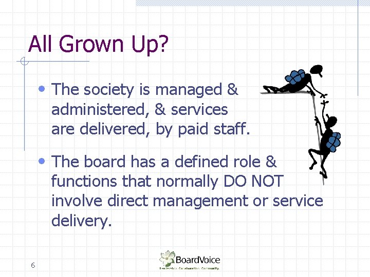 All Grown Up? • The society is managed & administered, & services are delivered,