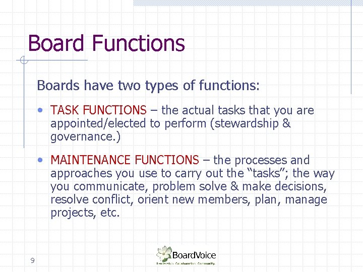 Board Functions Boards have two types of functions: • TASK FUNCTIONS – the actual