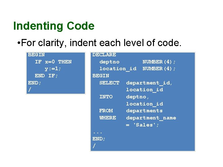 Indenting Code • For clarity, indent each level of code. BEGIN IF x=0 THEN Indenting Code • For clarity, indent each level of code. BEGIN IF x=0 THEN