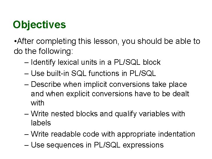 Objectives • After completing this lesson, you should be able to do the following: Objectives • After completing this lesson, you should be able to do the following: