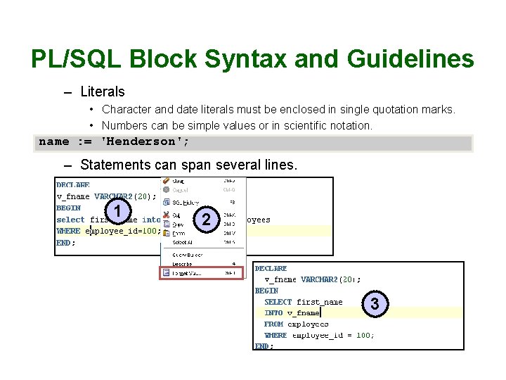 PL/SQL Block Syntax and Guidelines – Literals • Character and date literals must be PL/SQL Block Syntax and Guidelines – Literals • Character and date literals must be