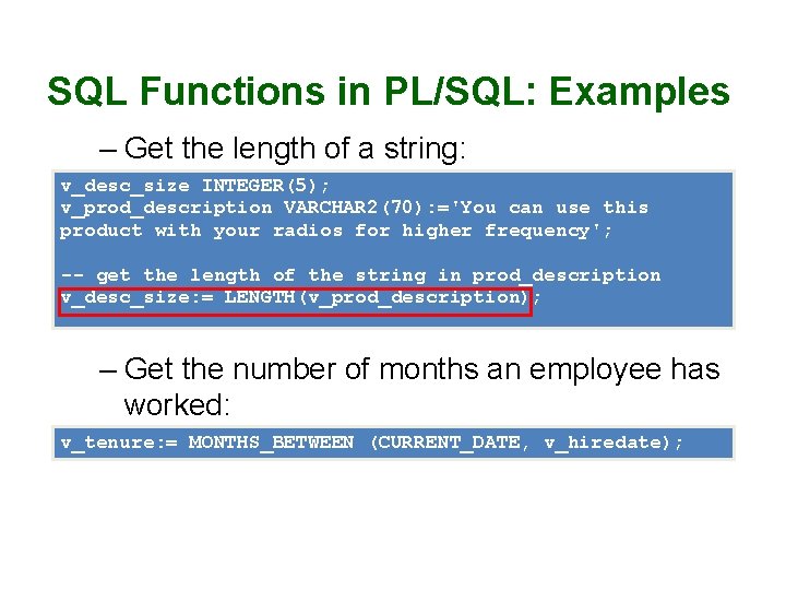 SQL Functions in PL/SQL: Examples – Get the length of a string: v_desc_size INTEGER(5); SQL Functions in PL/SQL: Examples – Get the length of a string: v_desc_size INTEGER(5);