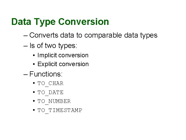 Data Type Conversion – Converts data to comparable data types – Is of two Data Type Conversion – Converts data to comparable data types – Is of two