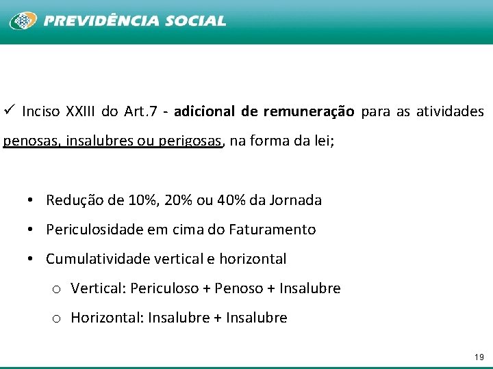 ü Inciso XXIII do Art. 7 - adicional de remuneração para as atividades penosas,