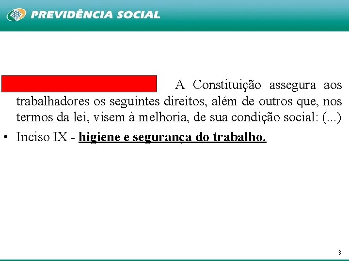  • Art. 158 da CRFB-67: A Constituição assegura aos trabalhadores os seguintes direitos,