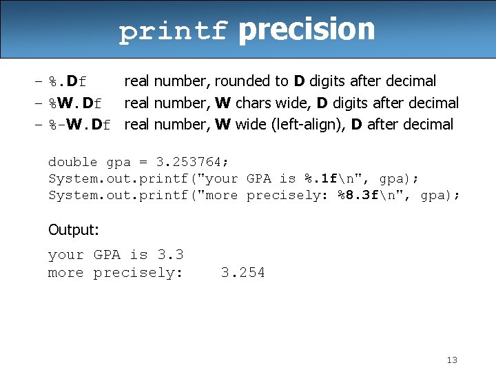 printf precision – %. Df real number, rounded to D digits after decimal –