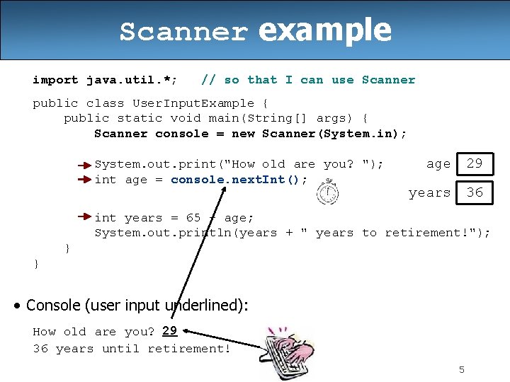 Scanner example import java. util. *; // so that I can use Scanner public