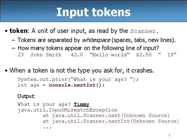 Input tokens • token: A unit of user input, as read by the Scanner.