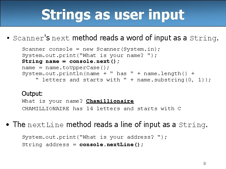 Strings as user input • Scanner's next method reads a word of input as