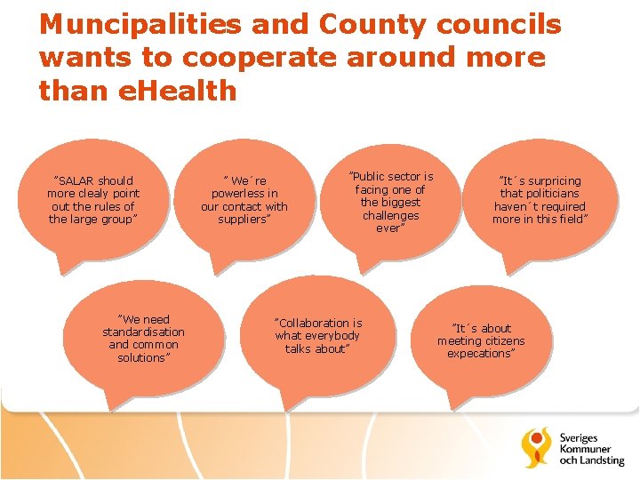 Muncipalities and County councils wants to cooperate around more than e. Health ”SALAR should