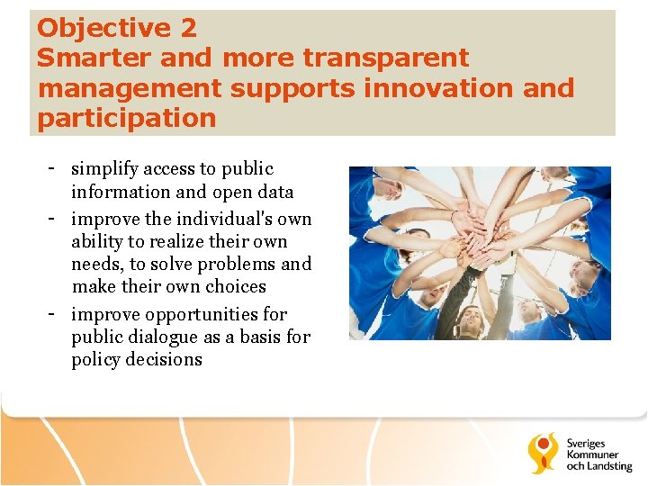 Objective 2 Smarter and more transparent management supports innovation and participation - simplify access
