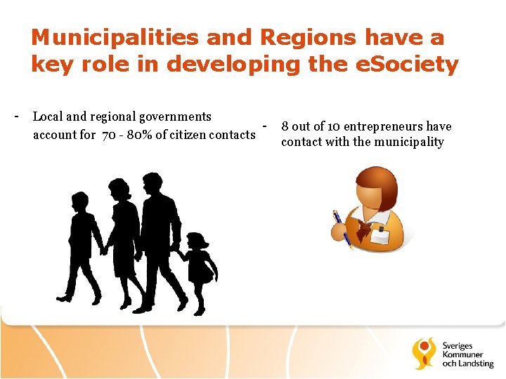 Municipalities and Regions have a key role in developing the e. Society - Local