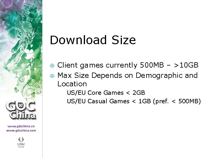 Download Size > > Client games currently 500 MB – >10 GB Max Size