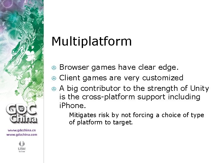 Multiplatform > > > Browser games have clear edge. Client games are very customized