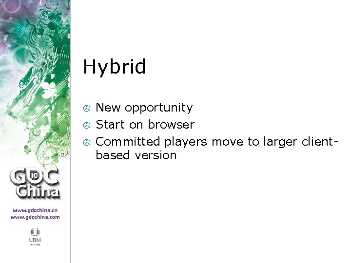 Hybrid > > > New opportunity Start on browser Committed players move to larger