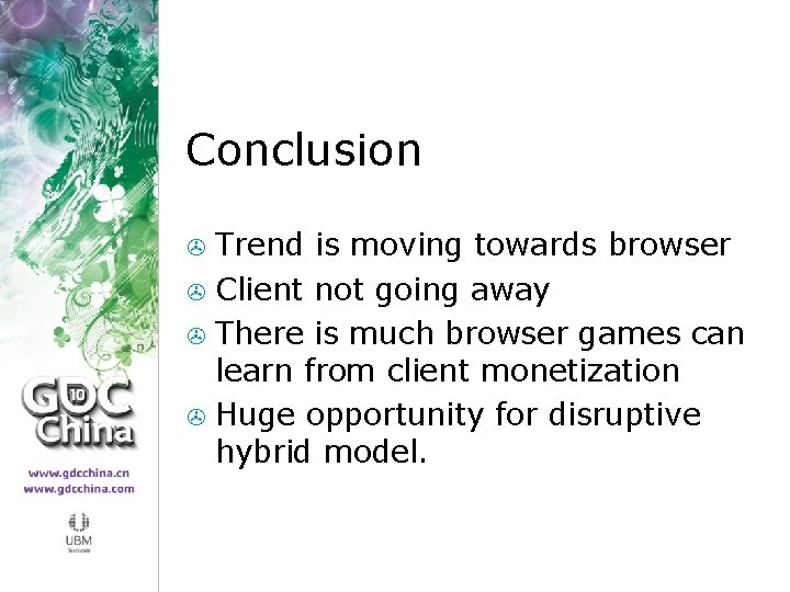 Conclusion Trend is moving towards browser > Client not going away > There is