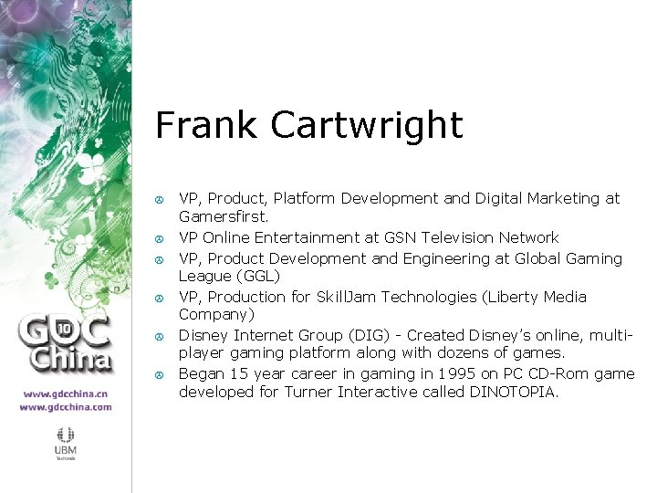 Frank Cartwright > > > VP, Product, Platform Development and Digital Marketing at Gamersfirst.