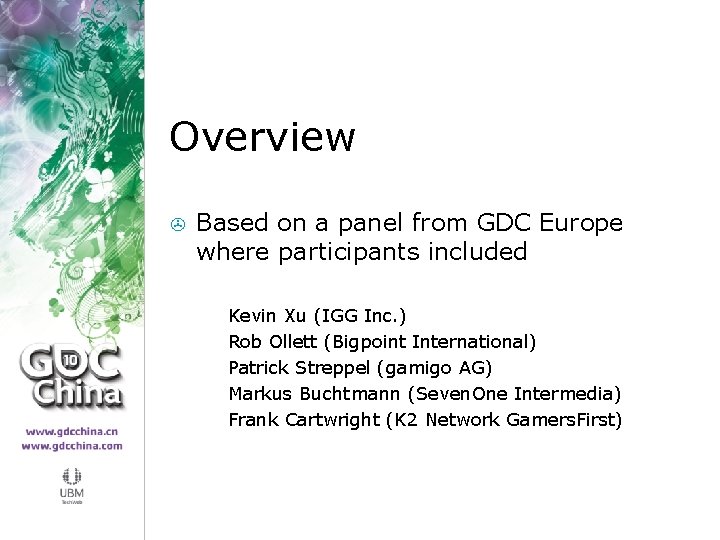 Overview > Based on a panel from GDC Europe where participants included > >
