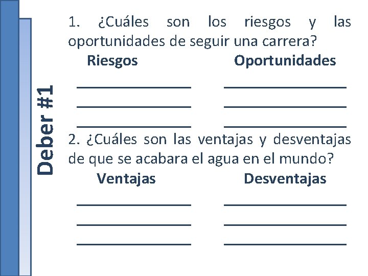 Deber #1 1. ¿Cuáles son los riesgos y las oportunidades de seguir una carrera?