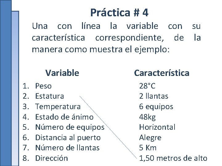 Práctica # 4 Una con línea la variable con su característica correspondiente, de la