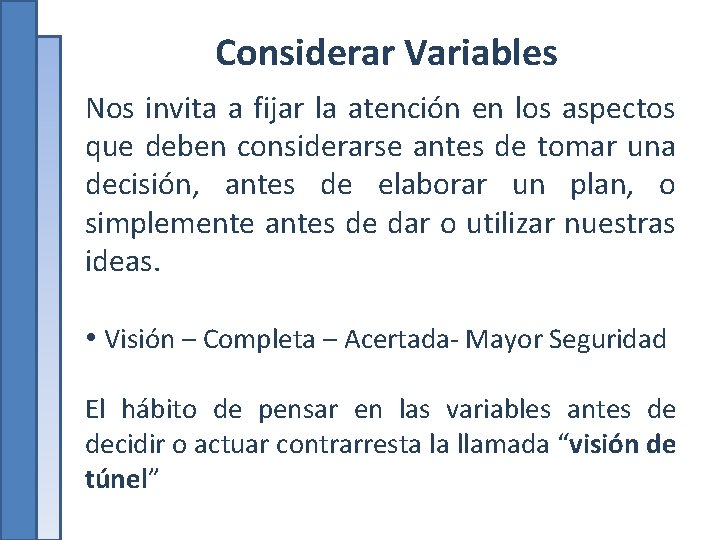 Considerar Variables Nos invita a fijar la atención en los aspectos que deben considerarse