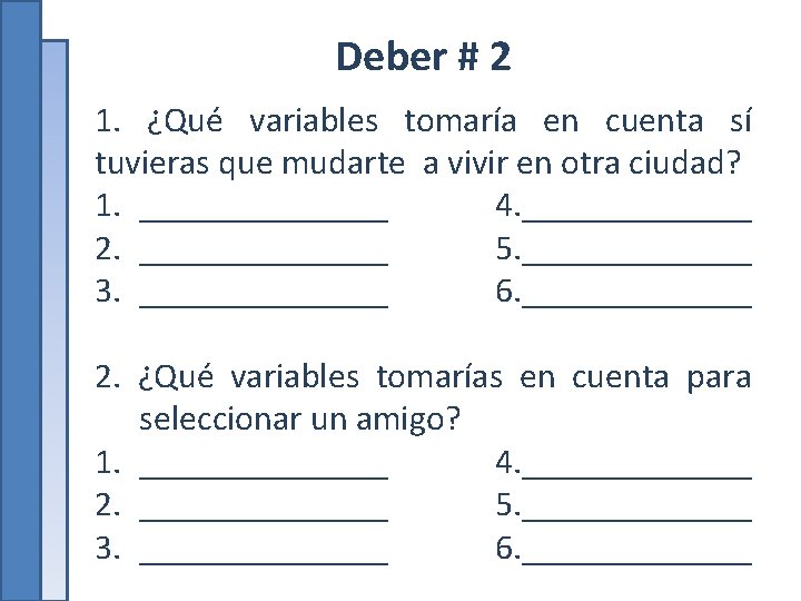 Deber # 2 1. ¿Qué variables tomaría en cuenta sí tuvieras que mudarte a