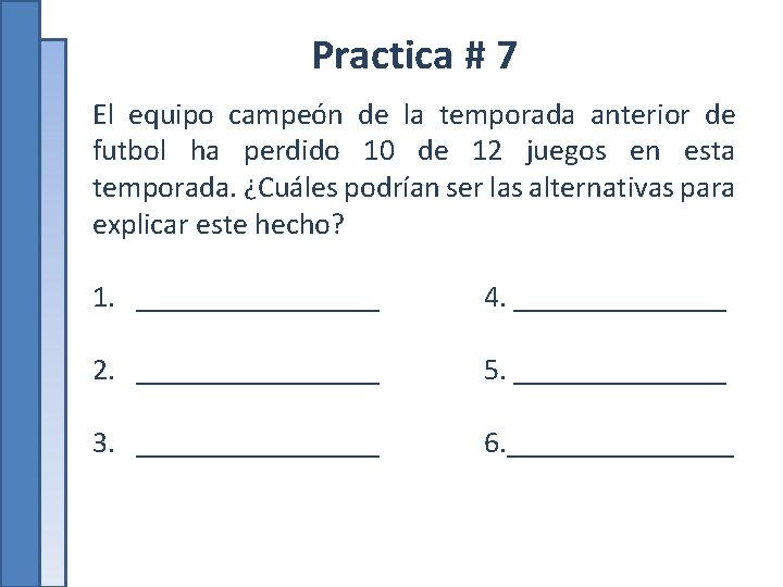 Practica # 7 El equipo campeón de la temporada anterior de futbol ha perdido