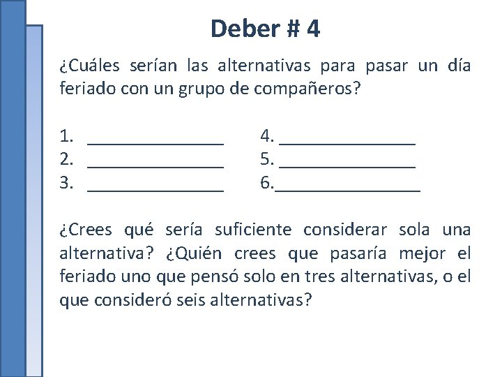 Deber # 4 ¿Cuáles serían las alternativas para pasar un día feriado con un