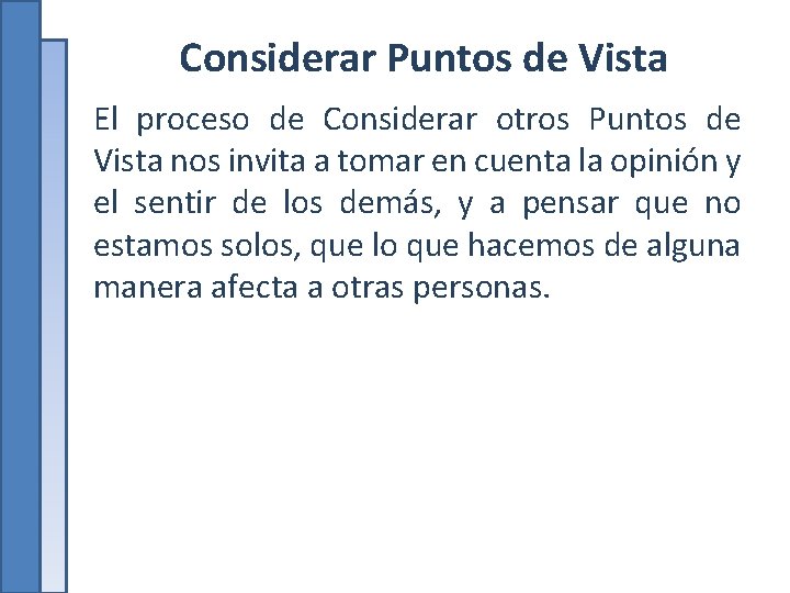 Considerar Puntos de Vista El proceso de Considerar otros Puntos de Vista nos invita