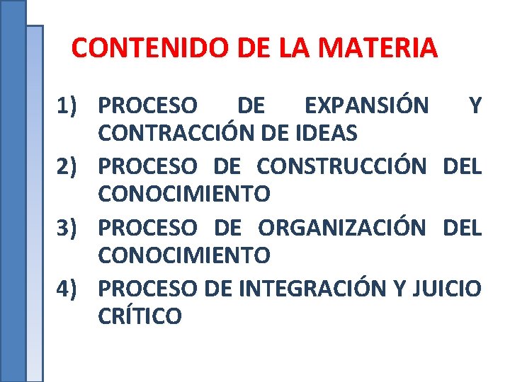 CONTENIDO DE LA MATERIA 1) PROCESO DE EXPANSIÓN Y CONTRACCIÓN DE IDEAS 2) PROCESO