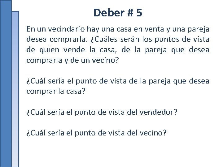 Deber # 5 En un vecindario hay una casa en venta y una pareja