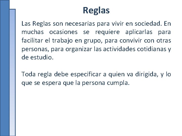 Reglas Las Reglas son necesarias para vivir en sociedad. En muchas ocasiones se requiere