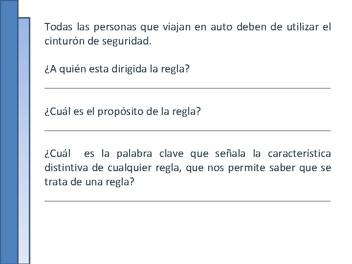 Todas las personas que viajan en auto deben de utilizar el cinturón de seguridad.